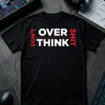 Don't Overthink fighting game graphic t-shirt by TJPuma