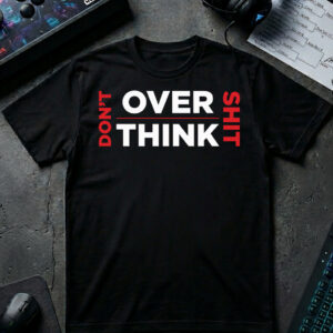 Don't Overthink T‑Shirt