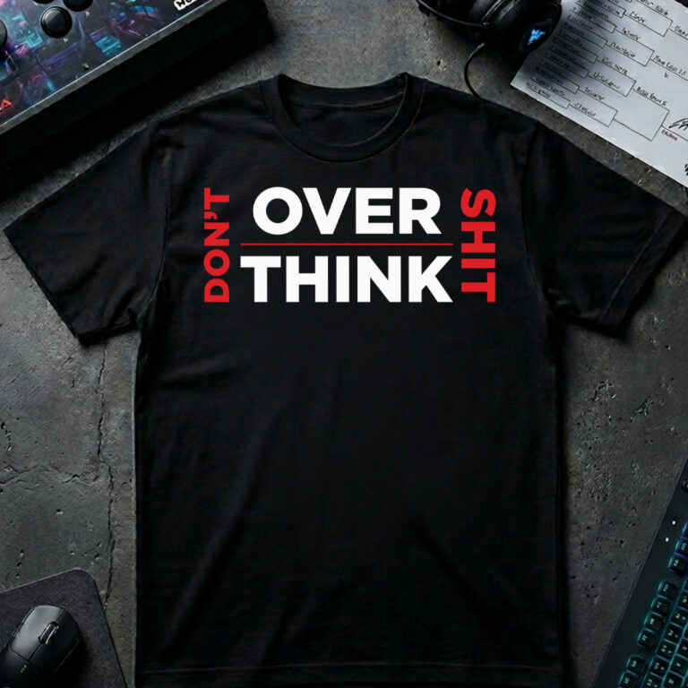 Don't Overthink T‑Shirt
